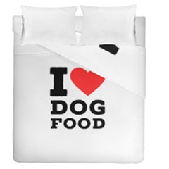 I Love Dog Food Duvet Cover Double Side (queen Size) by ilovewhateva
