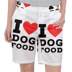 I Love Dog Food Women s Pocket Shorts by ilovewhateva