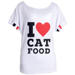 I Love Cat Food Women s Oversized Tee by ilovewhateva