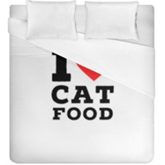 I Love Cat Food Duvet Cover (king Size) by ilovewhateva