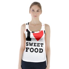 I Love Sweet Food Racer Back Sports Top by ilovewhateva