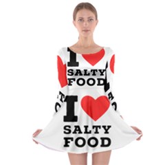 I Love Salty Food Long Sleeve Skater Dress by ilovewhateva