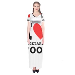 I Love Vegetarian Food Short Sleeve Maxi Dress by ilovewhateva