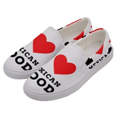 I Love Mexican Food Men s Canvas Slip Ons by ilovewhateva