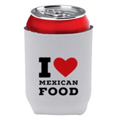 I Love Mexican Food Can Holder by ilovewhateva