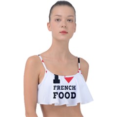 I Love French Food Frill Bikini Top by ilovewhateva