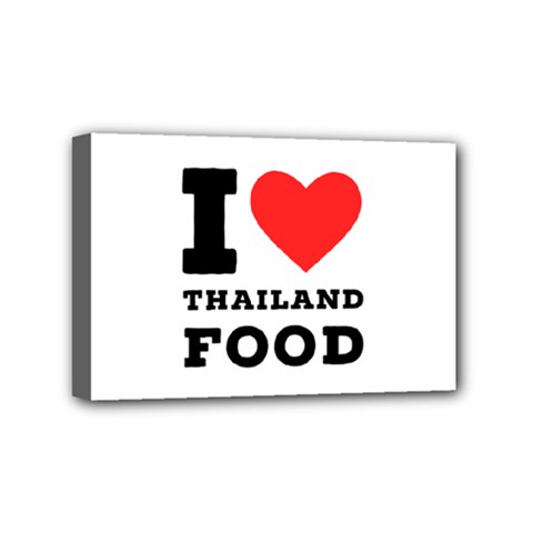 I Love Thailand Food Mini Canvas 6  X 4  (stretched) by ilovewhateva
