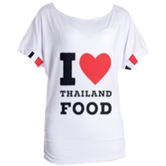 I Love Thailand Food Women s Oversized Tee by ilovewhateva