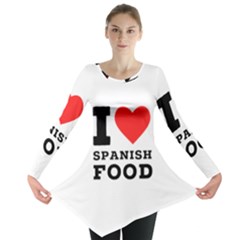 I Love Spanish Food Long Sleeve Tunic 