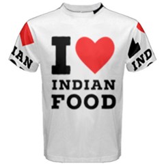 I Love Indian Food Men s Cotton Tee by ilovewhateva