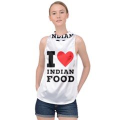 I Love Indian Food High Neck Satin Top by ilovewhateva