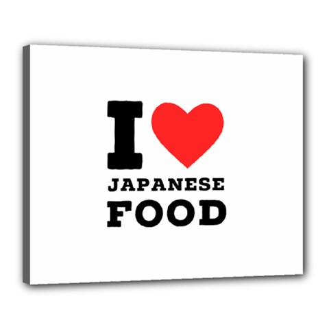 I love Japanese food Canvas 20  x 16  (Stretched)