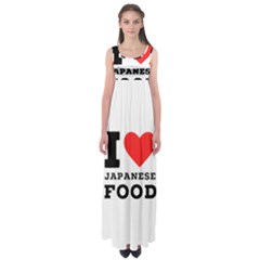 I love Japanese food Empire Waist Maxi Dress