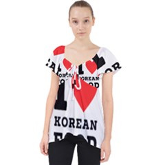 I Love Korean Food Lace Front Dolly Top by ilovewhateva