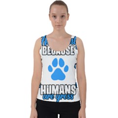 Veterinary Medicine T- Shirt Funny Veterinary Assistant Because Humans Are Gross Vet Med T- Shirt Velvet Tank Top