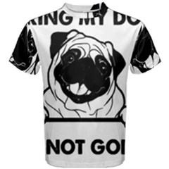 Black Pug Dog If I Cant Bring My Dog I T- Shirt Black Pug Dog If I Can t Bring My Dog I m Not Going Men s Cotton T-Shirt