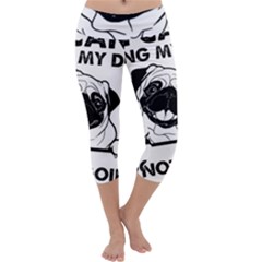 Black Pug Dog If I Cant Bring My Dog I T- Shirt Black Pug Dog If I Can t Bring My Dog I m Not Going Capri Yoga Leggings