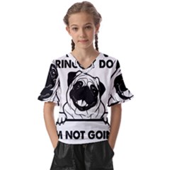 Black Pug Dog If I Cant Bring My Dog I T- Shirt Black Pug Dog If I Can t Bring My Dog I m Not Going Kids  V-Neck Horn Sleeve Blouse