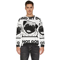 Black Pug Dog If I Cant Bring My Dog I T- Shirt Black Pug Dog If I Can t Bring My Dog I m Not Going Men s Fleece Sweatshirt