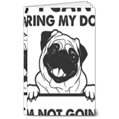 Black Pug Dog If I Cant Bring My Dog I T- Shirt Black Pug Dog If I Can t Bring My Dog I m Not Going 8  x 10  Softcover Notebook