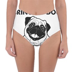 Black Pug Dog If I Cant Bring My Dog I T- Shirt Black Pug Dog If I Can t Bring My Dog I m Not Going Reversible High-waist Bikini Bottoms by EnriqueJohnson