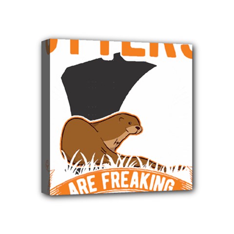 Otter T-shirtbecause Otters Are Freaking Awesome Sea   Otter T-shirt Mini Canvas 4  X 4  (stretched)
