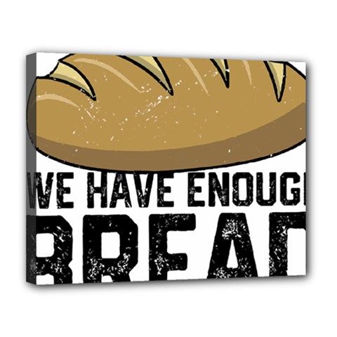 Bread Baking T- Shirt Funny Bread Baking Baker At Yeast We Have Enough Bread T- Shirt Canvas 14  X 11  (stretched) by JamesGoode