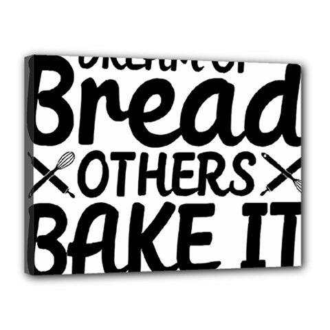 Bread Baking T- Shirt Funny Bread Baking Baker Bake It Happen T- Shirt Canvas 16  x 12  (Stretched)