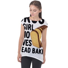 Bread Baking T- Shirt Funny Bread Baking Baker Crust A Girl Who Loves Bread Baking T- Shirt Cap Sleeve High Low Top by JamesGoode