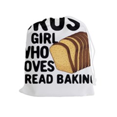 Bread Baking T- Shirt Funny Bread Baking Baker Crust A Girl Who Loves Bread Baking T- Shirt Drawstring Pouch (xl) by JamesGoode