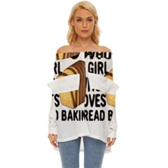 Bread Baking T- Shirt Funny Bread Baking Baker Crust A Girl Who Loves Bread Baking T- Shirt Off Shoulder Chiffon Pocket Shirt by JamesGoode