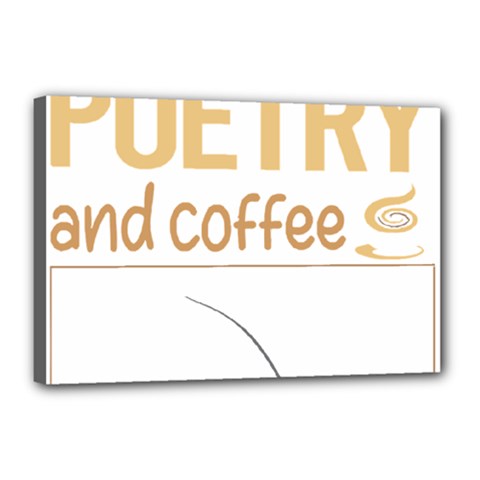 Poetry T-shirtif It Involves Coffee Poetry Poem Poet T-shirt Canvas 18  X 12  (stretched) by EnriqueJohnson