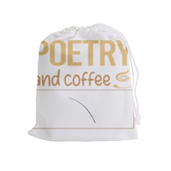 Poetry T-shirtif It Involves Coffee Poetry Poem Poet T-shirt Drawstring Pouch (xl) by EnriqueJohnson