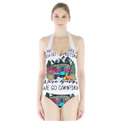 Funny Camping Sayings T- Shirt Funny Camping T- Shirt Halter Swimsuit