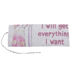 I Will Get Everything I Want Roll Up Canvas Pencil Holder (s)