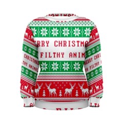 Merry Christmas Ya Filthy Animal Women s Sweatshirt