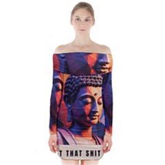 Let That Shit Go Buddha Low Poly (6) Long Sleeve Off Shoulder Dress by 1xmerch