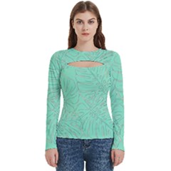 Ocean Monstera Women s Cut Out Long Sleeve T-shirt by ConteMonfrey