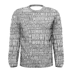 Kiss Me Before World War 3 Typographic Motif Pattern Men s Long Sleeve T-shirt