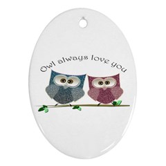 Owl Always Love You, Cute Owls Ceramic Ornament (oval)