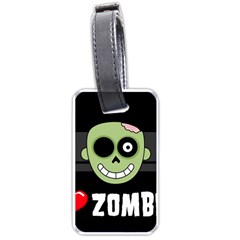 I Love Zombies Luggage Tag (one Side) by darksite