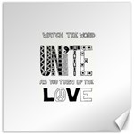 Watch The World Unite As You Turn Up The Love Canvas 16  x 16  (Unframed) 15.2 x15.41  Canvas - 1