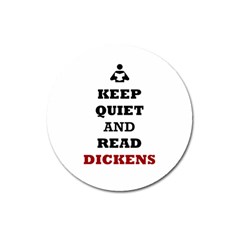 Keep Quiet And Read Dickens  Magnet 3  (round) by readmeatee