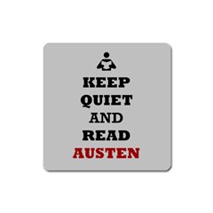 Keep Quiet And Read Austen Magnet (square) by readmeatee