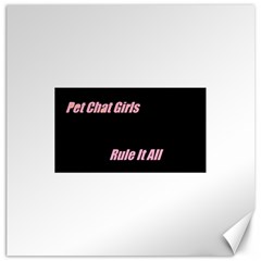 Petchatgirlsrule Canvas 12  X 12  (unframed)