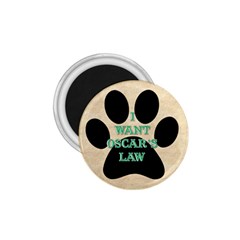 I Want Oscar s Law 1 75  Button Magnet by Contest1634613