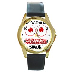 Whats Shakin Bacon? Round Leather Watch (gold Rim)  by Contest1804625