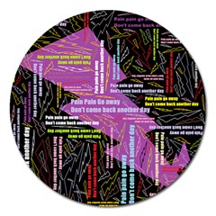 Pain Pain Go Away Magnet 5  (round) by FunWithFibro