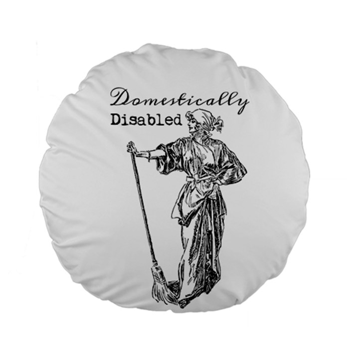 Domestically Disabled 15  Premium Round Cushion 