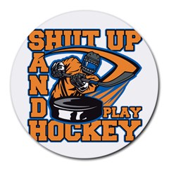 Shut Up And Play Hockey Round Mousepad by MegaSportsFan